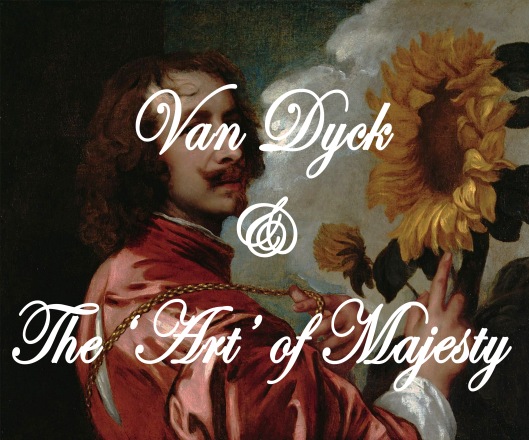 Van Dyck & The 'Art' of Majesty